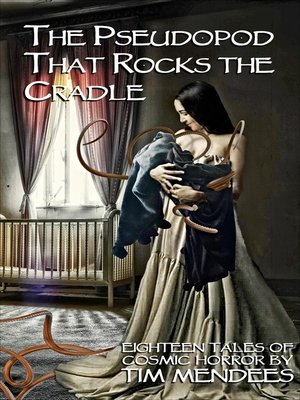 cover image of The Pseudopod That Rocks the Cradle